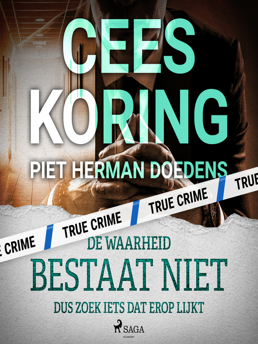 Title details for De waarheid bestaat niet, dus zoek iets dat erop lijkt by Cees Koring - Wait list